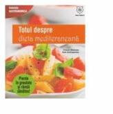 Totul despre dieta mediteraneana - Connie Diekman, Sam Sotiropoulos (ISBN: 9786068403243)