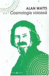 Cosmologia voioasa - Alan Watts (ISBN: 9789731116303)