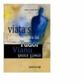 Viata si personalitatea lui Tudor Vianu - Vasile Lungu (ISBN: 9789732110232)