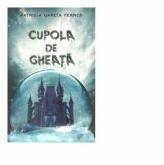 Cupola de gheata - Patricia Garcia Ferrer (ISBN: 9786065768444)