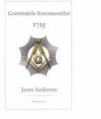 Constitutiile francmasonilor 1723 - James Anderson (ISBN: 9789730156614)