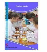 Evaluarea elevilor in cadrul activitatilor de invatare prin cooperare - Daniela Sandu (ISBN: 9786062811327)