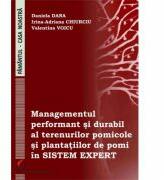 Managementul performant si durabil al terenurilor pomicole si plantatiilor de pomi in sistem expert - Daniela Dana (ISBN: 9786062811389)