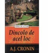 Dincolo de acel loc - A. J. Cronin (ISBN: 9789736293313)
