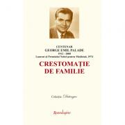 Centenar George Emil Palade - crestomatie de familie - Anca-Michaela Israil (ISBN: 9786068401157)
