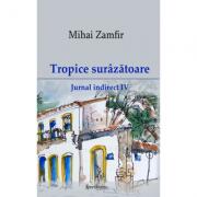 Jurnal indirect 4. Tropice surazatoare - Mihai Zamfir (ISBN: 9786068401416)