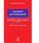 Sanctiunile procesuale penale. Inadmisibilitatea. Decaderea. Excluderea probelor nelegal sau neloial administrate. Nulitatea - Mihai Giurgea, Ioan Lazar (ISBN: 9786061810055)