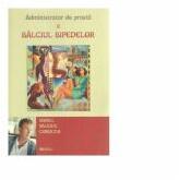 Administrator de prostii. Volumul 2. Balciul bipedelor - Viorel Valeriu Corocea (ISBN: 9786065839274)