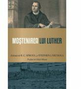 Mostenirea lui Luther - R. C. Sproul (ISBN: 9786068712581)