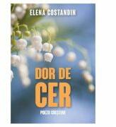 Dor de cer Poezii crestine - Elena Costandin (ISBN: 9786068712475)