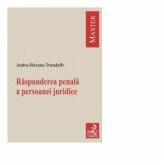 Raspunderea penala a persoanei juridice - Andra-Roxana Trandafir (ISBN: 9786061810024)