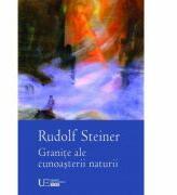 Granite ale cunoasterii naturii - Rudolf Steiner (ISBN: 9786067042306)