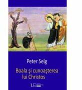Boala si cunoasterea lui Christos - Peter Selg (ISBN: 9786067044218)