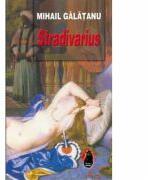 Stradivarius - Mihail Galatanu (ISBN: 9789731727400)
