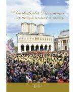 Les Cathédrales Diocésaines de la Métropole de Valachie et Dobroudja - Colectiv de autori (ISBN: 9786062903442)