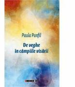 De veghe in campiile visarii - Paula Panfil (ISBN: 9786064902283)
