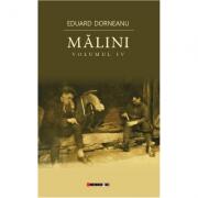 Malini. Volumul IV - Eduard Dorneanu (ISBN: 9786064903044)