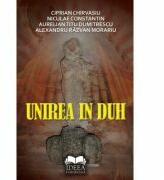 Unirea in duh - Ciprian Chirvasiu, Niculae Constantin, Aurelian Titu Dumitrescu, Alexandru Razvan Morariu (ISBN: 9786065940796)