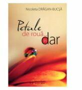 Petale de roua. . . In dar - Nicoleta Dragan-Bucsa (ISBN: 9786066581257)