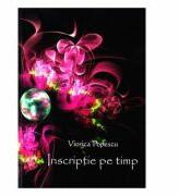 Inscriptie pe timp - Viorica Popescu (ISBN: 9786066580458)