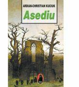 Asediu - Ardian-Christian Kuciuk (ISBN: 9789731925189)