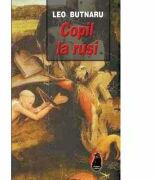 Copil la rusi - Leo Butnaru (ISBN: 9789731925035)
