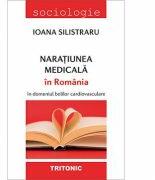 Naratiunea medicala in Romania in domeniul bolilor cardiovasculare - Ioana Silistraru (ISBN: 9786067495027)