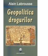 Geopolitica drogurilor - Alain Labrousse (ISBN: 9789737691705)