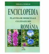Enciclopedia Plantelor Medicinale Cultivate Din Romania - Mihaela Temelie (ISBN: 9786065838963)