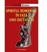 Spiritul romanesc in fata unei dictaturi. Editia II - Nicolae Breban (ISBN: 9789737691354)
