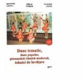 Dans tematic, dans popular, gimnastica ritmica moderna, tehnici de invatare - Emilia Crisan, Mariana Caroli, Claudia Julea (ISBN: 9789737535047)