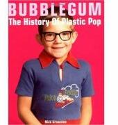 Bubblegum. The History of Plastic Pop - Nick Brownlee (ISBN: 9781860745126)