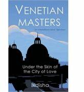 Venetian Masters. Under the Skin of the City of Love - Bidisha (ISBN: 9781840246346)