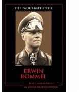 Erwin Rommel. Mari comandanti in al Doilea Razboi Mondial - Pier Paolo Battistelli (ISBN: 9786063310164)