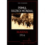 Primul Razboi Mondial. Marna 1914 - Ian Sumner (ISBN: 9786063313714)