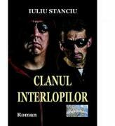 Clanul interlopilor - Iuliu Stanciu (ISBN: 9786060492498)