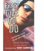 Pray, Give, Go, Do. Extreme Faith in an Awesome God - Dave Barker, Lee Jordan (ISBN: 9781854245892)