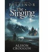 The Singing. The Fourth Book of Pellinor - Alison Croggon (ISBN: 9781406338775)