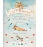 Lovebites. A Cornucopia of Love, Desire and Sauce - Natasha Bondy (ISBN: 9780701177386)