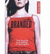 Branded. The Buying And Selling of Teenagers - Alissa Quart (ISBN: 9780099458067)