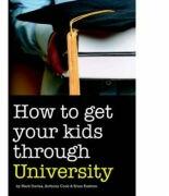 How to Get Your Kids Through University - Mark Davies, Anthony Cook, Brian Rushton (ISBN: 9781906125066)