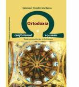 Ortodoxia si crestinismul apusean. Toate drumurile duc la Ortodoxie - Nicodim Munteanu (ISBN: 9786068933382)