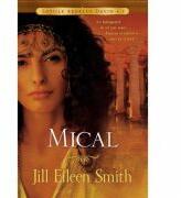 Mical volumul 1 SERIA Sotiile regelui David - Jill Eileen Smith (ISBN: 9786068282534)