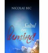 Saltul spre lumina - Nicolae Bec (ISBN: 9786068282411)