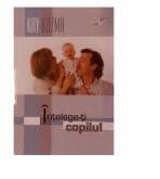 Intelege-ti copilul - Kay Kuzma (ISBN: 9786069115299)