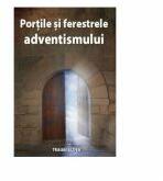 Portile si ferestrele adventismului - Traian Aldea (ISBN: 9786069113783)