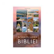 Acasa in lumea Bibliei - Traian Aldea (ISBN: 9789731018119)
