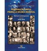 Romania in timpul Primului Razboi Mondial. Marturii contemporane, vol. 1 - Dumitru Preda (ISBN: 9789733211785)