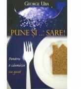 Pune si. . . sare! - George Uba (ISBN: 9789731015286)