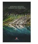 si duminica e tot sambata - Adriana Bogatu, Adrian Victor Vank (ISBN: 9786060293361)